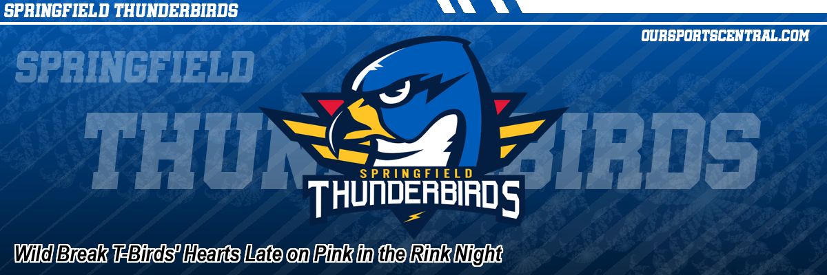Wild Break T-Birds' Hearts Late on Pink in the Rink Night