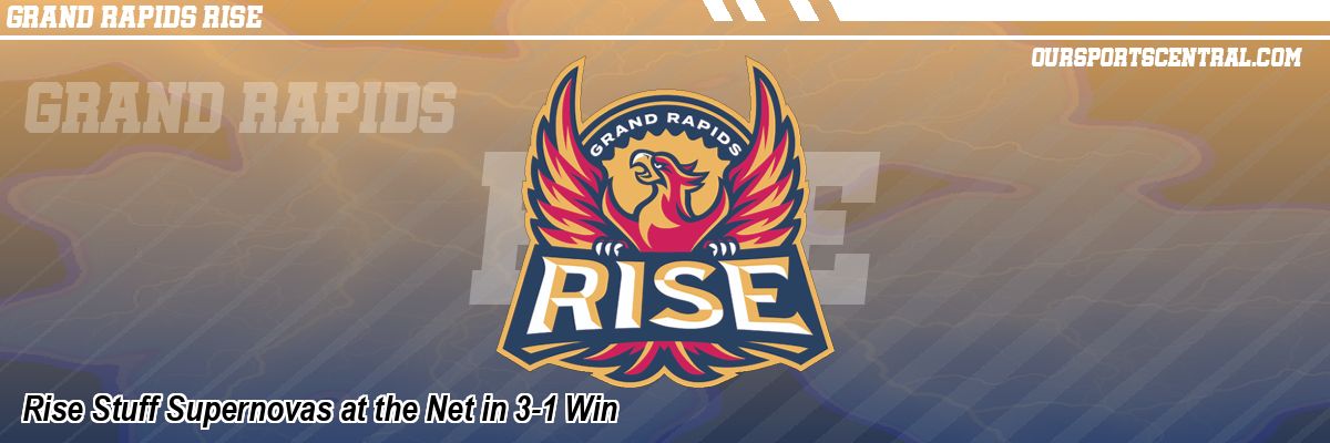 Rise Stuff Supernovas at the Net in 3-1 Win