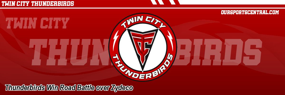 Thunderbirds Win Road Battle over Zydeco
