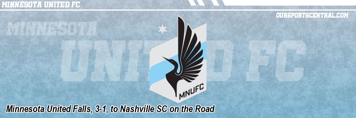 Minnesota United Falls, 3-1, to Nashville SC on the Road