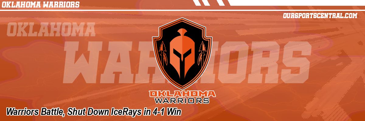 Warriors Battle, Shut Down IceRays in 4-1 Win