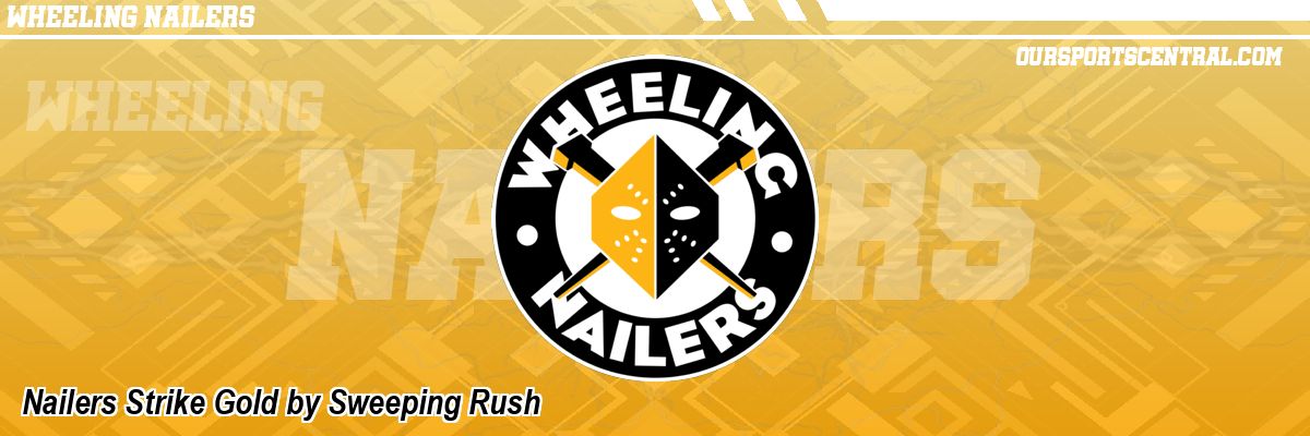 Nailers Strike Gold by Sweeping Rush