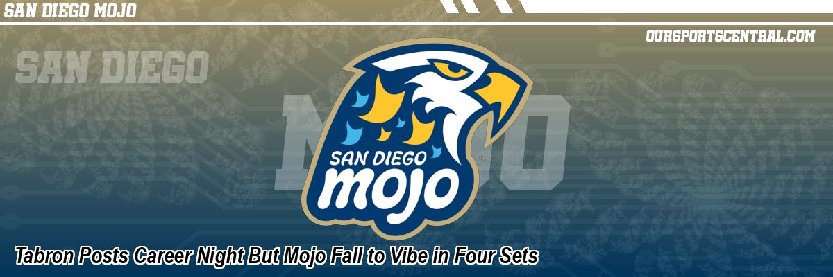Tabron Posts Career Night But Mojo Fall to Vibe in Four Sets