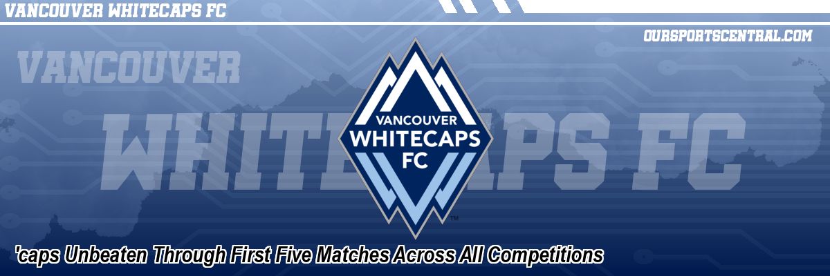 'caps Unbeaten Through First Five Matches Across All Competitions