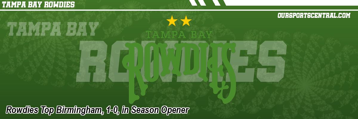 Rowdies Top Birmingham, 1-0, in Season Opener