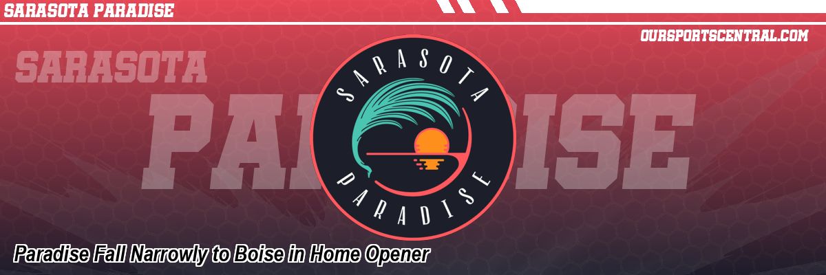 Paradise Fall Narrowly to Boise in Home Opener