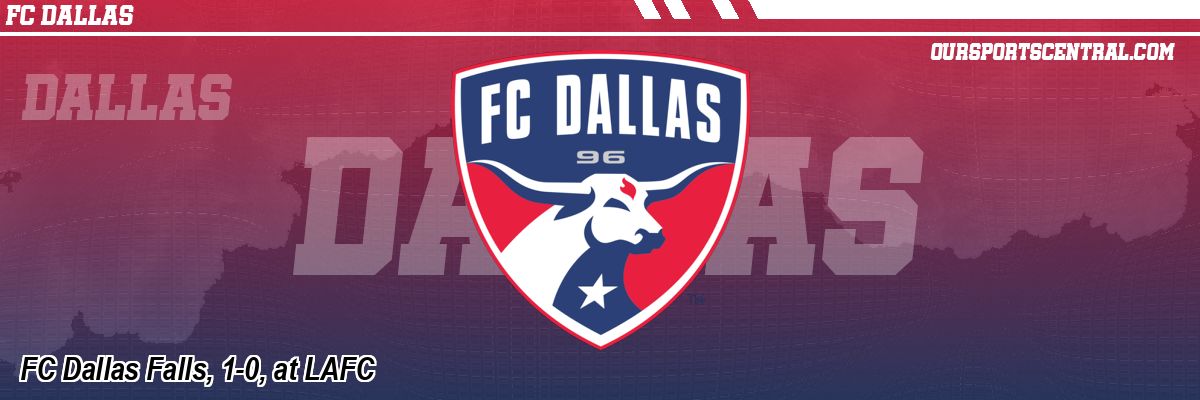 FC Dallas Falls, 1-0, at LAFC