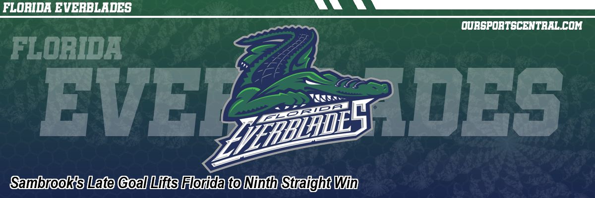 Sambrook's Late Goal Lifts Florida to Ninth Straight Win