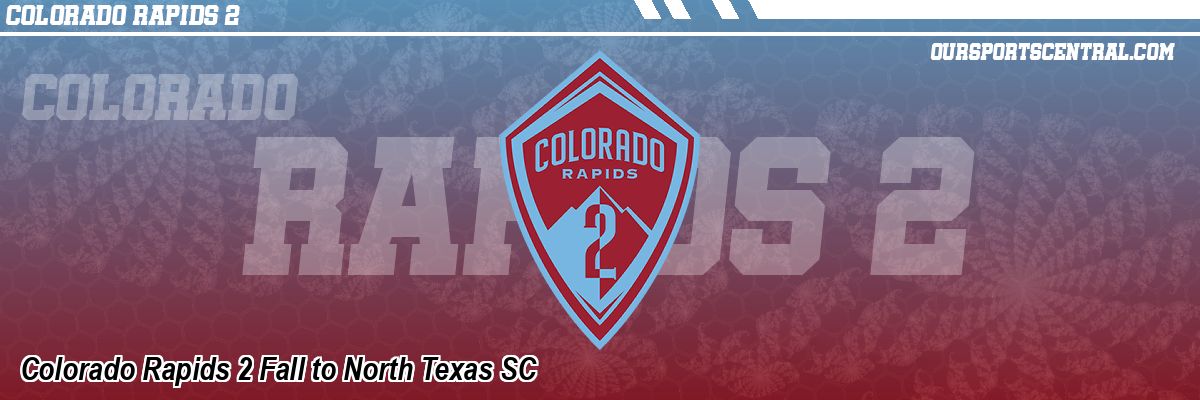 Colorado Rapids 2 Fall to North Texas SC