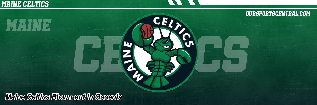 Maine Celtics Blown out in Osceola