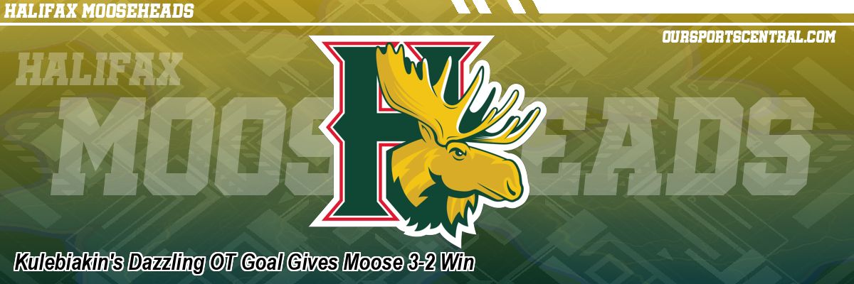 Kulebiakin's Dazzling OT Goal Gives Moose 3-2 Win