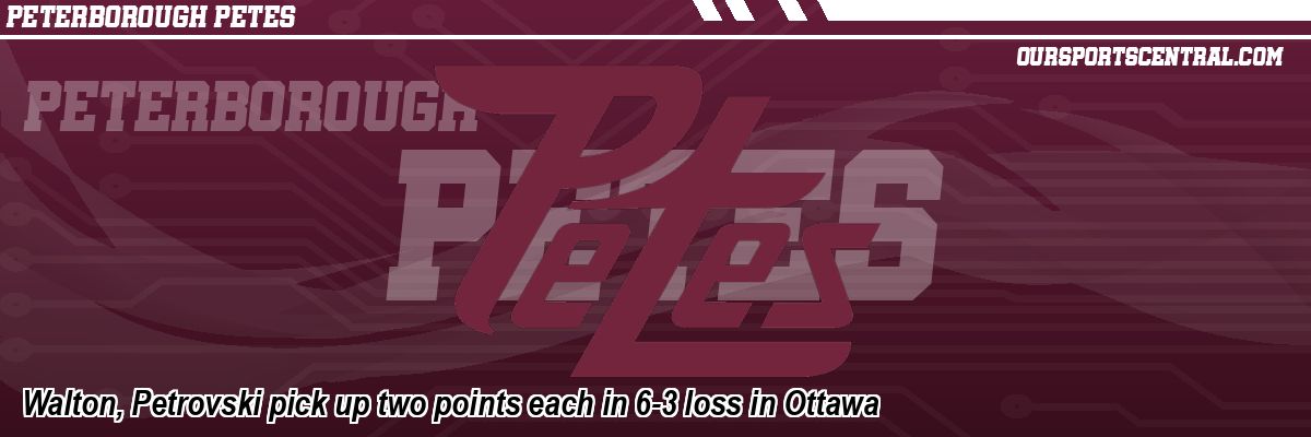 Walton, Petrovski pick up two points each in 6-3 loss in Ottawa