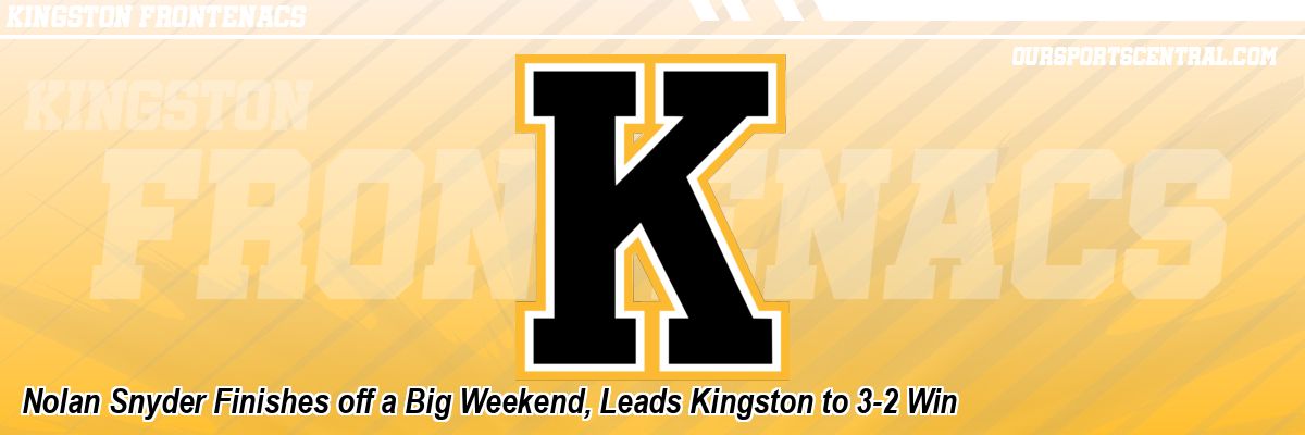 Nolan Snyder Finishes off a Big Weekend, Leads Kingston to 3-2 Win