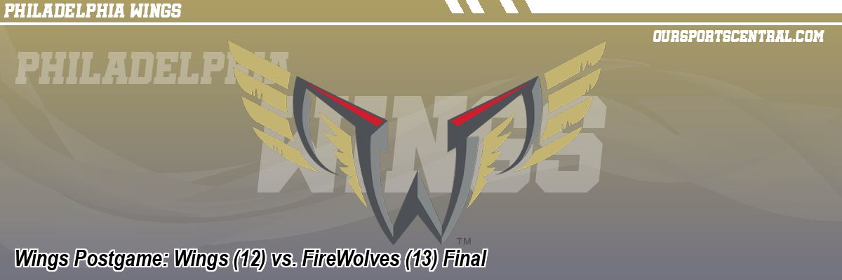 Wings Postgame: Wings (12) vs. FireWolves (13) Final