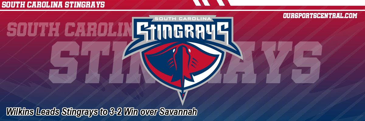 Wilkins Leads Stingrays to 3-2 Win over Savannah
