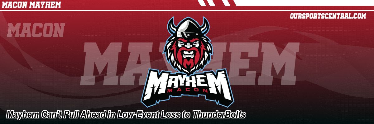 Mayhem Can't Pull Ahead in Low-Event Loss to ThunderBolts