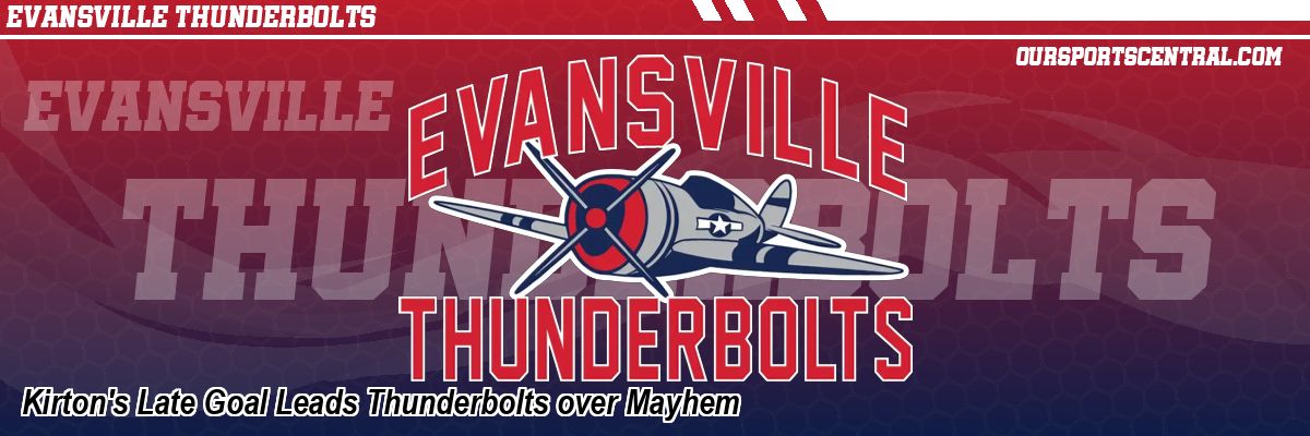 Kirton's Late Goal Leads Thunderbolts over Mayhem