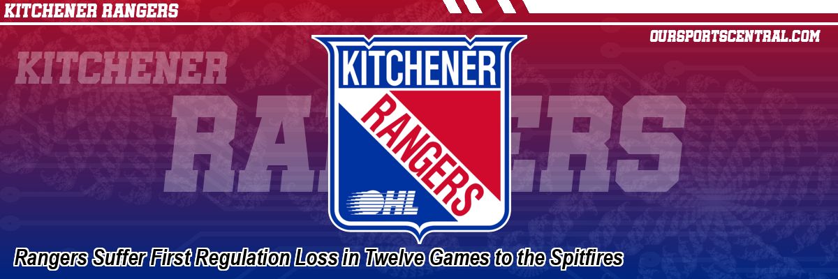Rangers Suffer First Regulation Loss in Twelve Games to the Spitfires