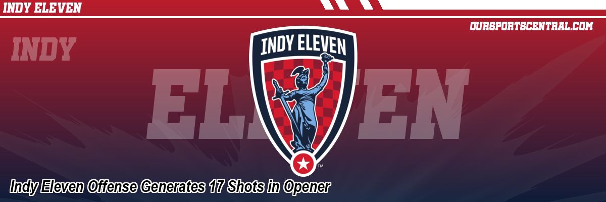 Indy Eleven Offense Generates 17 Shots in Opener