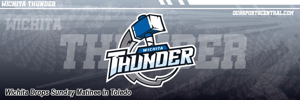 Wichita Drops Sunday Matinee in Toledo