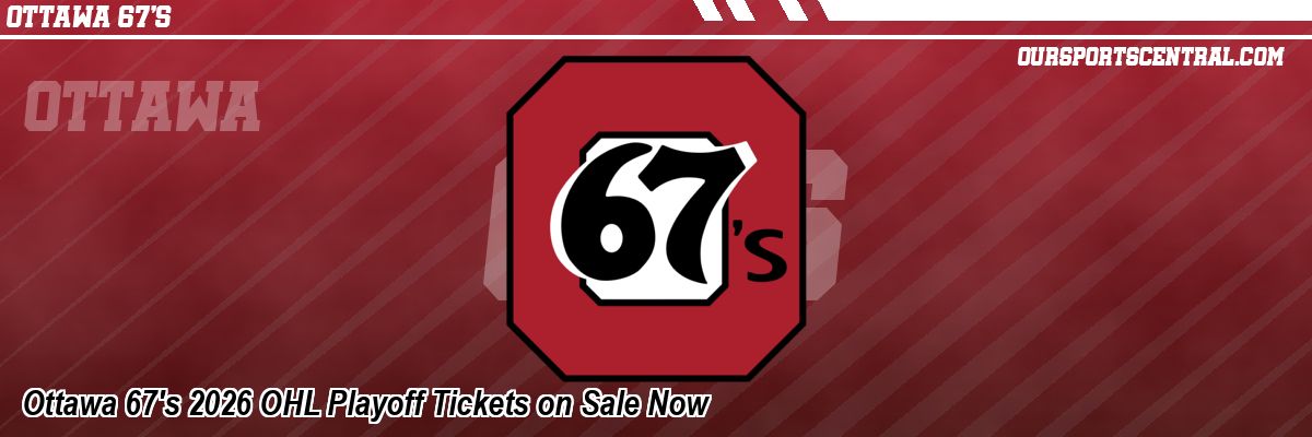 Ottawa 67's 2026 OHL Playoff Tickets on Sale Now