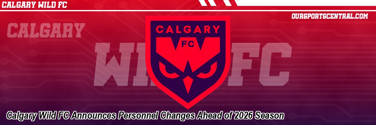 Calgary Wild FC Announces Personnel Changes Ahead of 2026 Season