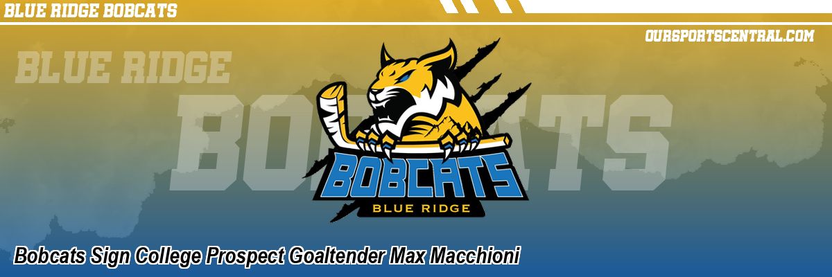 Bobcats Sign College Prospect Goaltender Max Macchioni