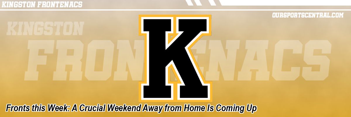 Fronts this Week: A Crucial Weekend Away from Home Is Coming Up