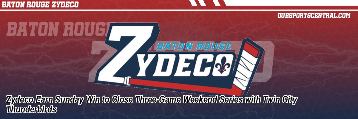 Zydeco Earn Sunday Win to Close Three-Game Weekend Series with Twin City Thunderbirds