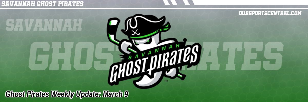 Ghost Pirates Weekly Update: March 9