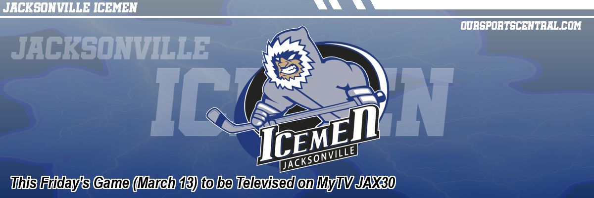 This Friday's Game (March 13) to be Televised on MyTV JAX30