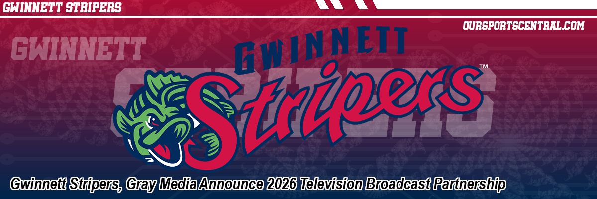 Gwinnett Stripers, Gray Media Announce 2026 Television Broadcast Partnership