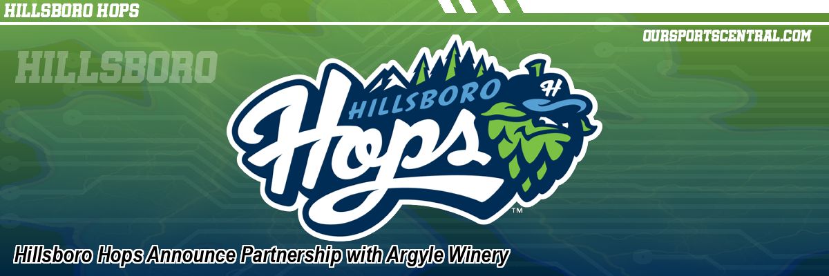 Hillsboro Hops Announce Partnership with Argyle Winery