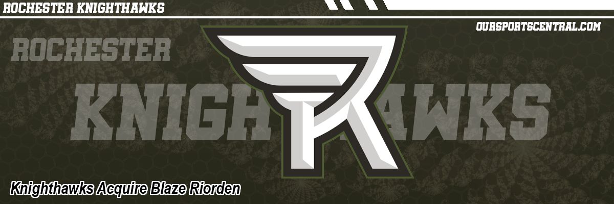 Knighthawks Acquire Blaze Riorden