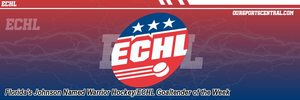 Florida's Johnson Named Warrior Hockey/ECHL Goaltender of the Week