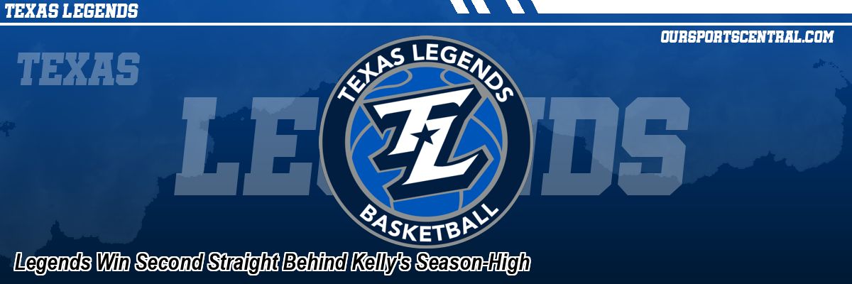 Legends Win Second Straight Behind Kelly's Season-High