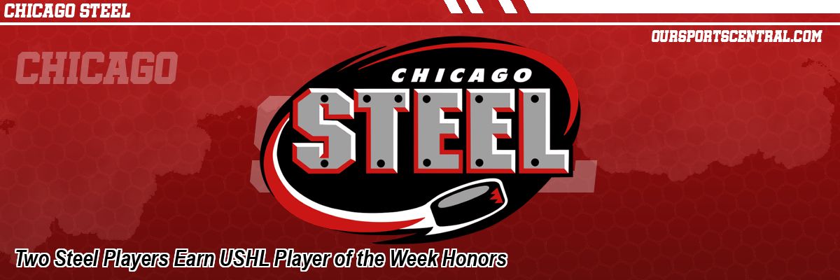 Two Steel Players Earn USHL Player of the Week Honors