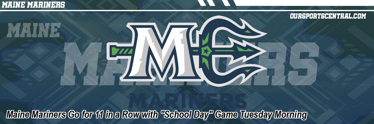 Maine Mariners Go for 11 in a Row with 