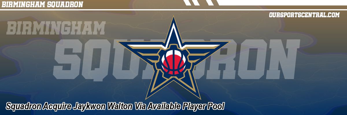 Squadron Acquire Jaykwon Walton Via Available Player Pool