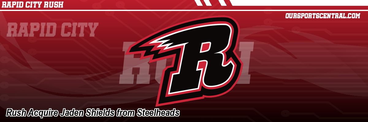 Rush Acquire Jaden Shields from Steelheads
