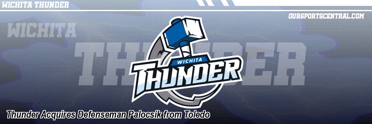 Thunder Acquires Defenseman Palocsik from Toledo