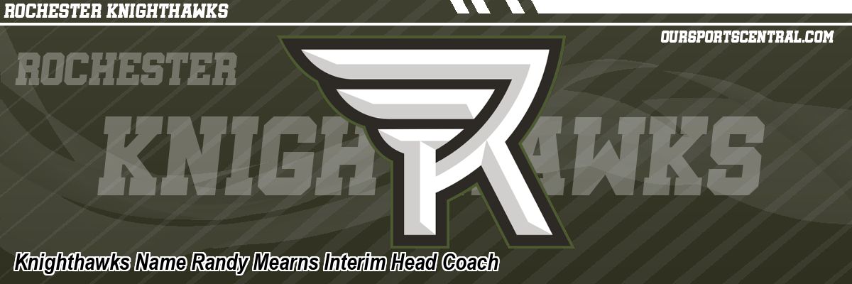 Knighthawks Name Randy Mearns Interim Head Coach