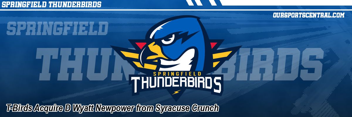 T-Birds Acquire D Wyatt Newpower from Syracuse Crunch
