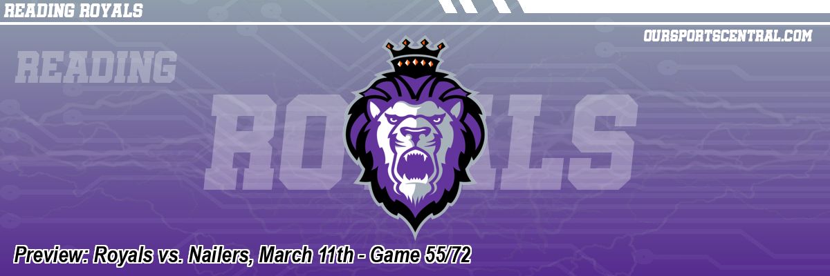 Preview: Royals vs. Nailers, March 11th - Game 55/72