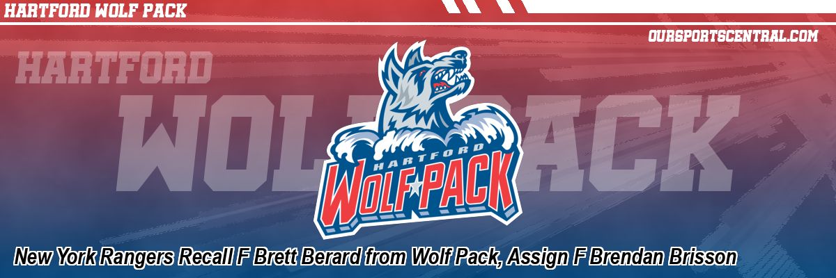 New York Rangers Recall F Brett Berard from Wolf Pack, Assign F Brendan Brisson