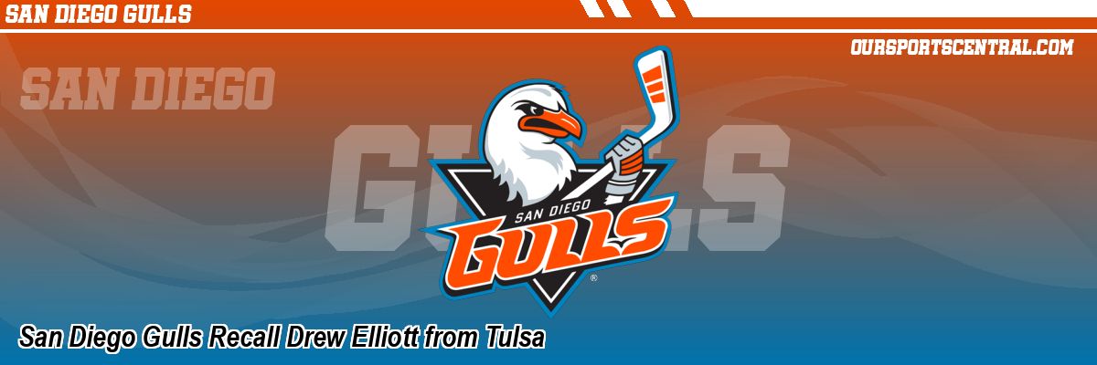 San Diego Gulls Recall Drew Elliott from Tulsa