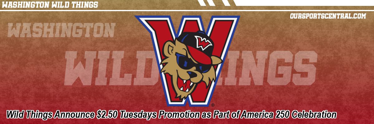 Wild Things Announce $2.50 Tuesdays Promotion as Part of America 250 Celebration