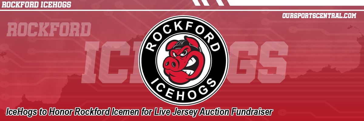 IceHogs to Honor Rockford Icemen for Live Jersey Auction Fundraiser