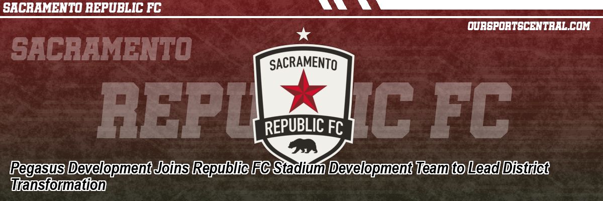 Pegasus Development Joins Republic FC Stadium Development Team to Lead District Transformation