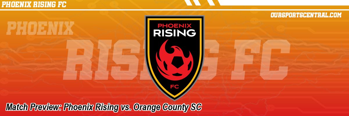 Match Preview: Phoenix Rising vs. Orange County SC